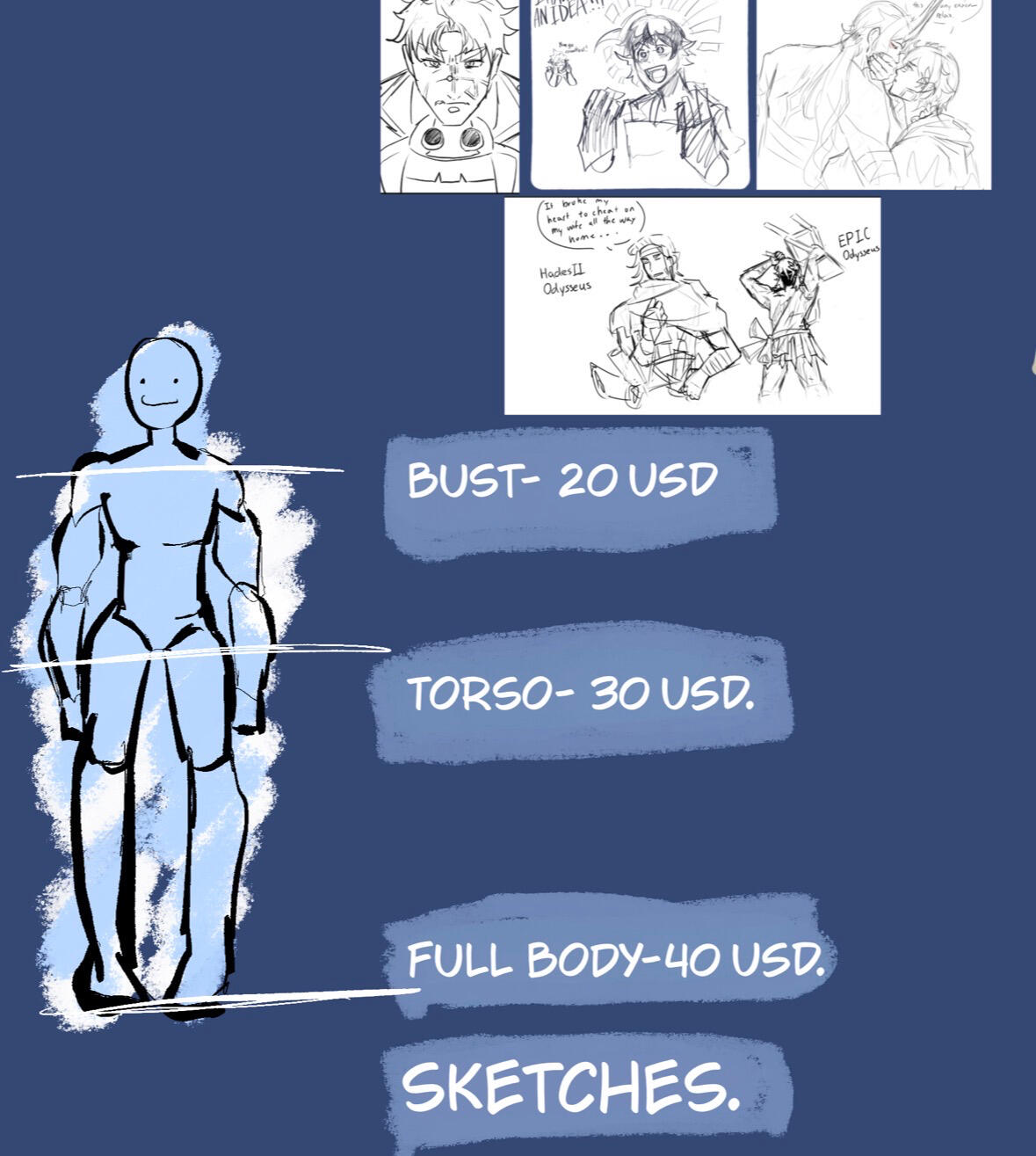 Bust- 20USD, Torso-30USD, Full Body-40USD